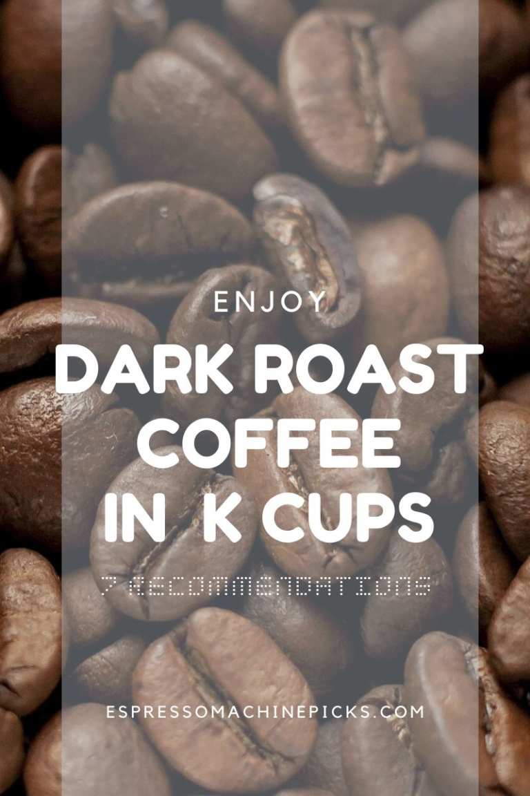 Best Dark Roast K Cup Coffee [11 Brands NOT to be MISSED]