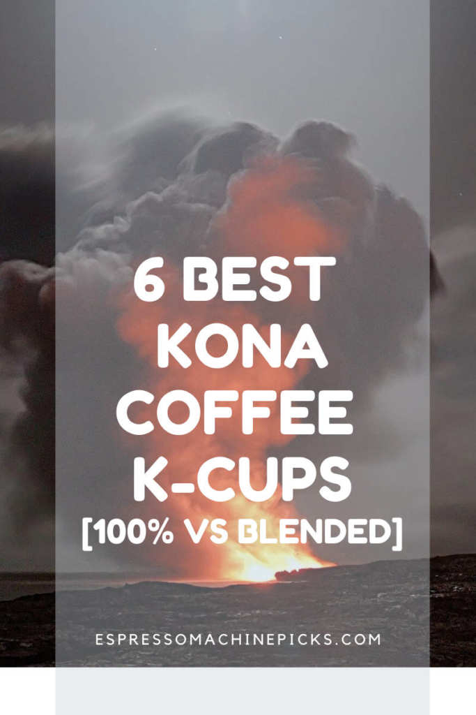 Best Kona Coffee K Cups [100 or blended?]