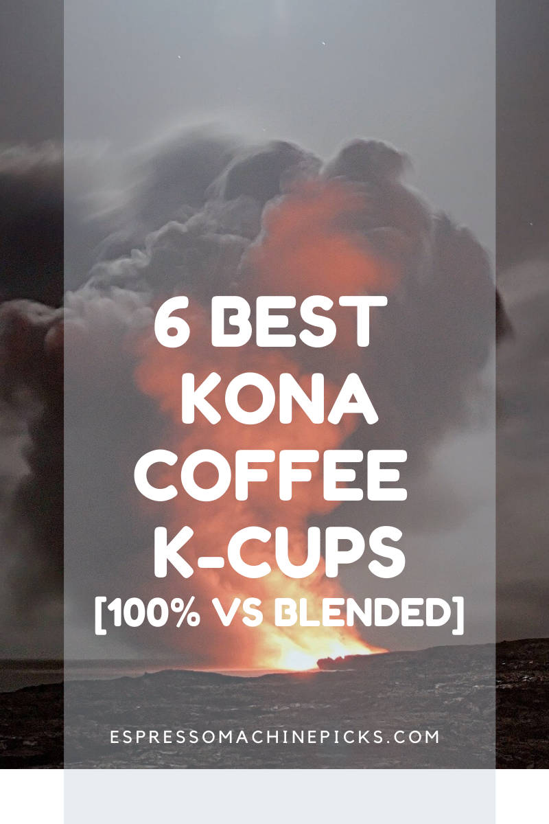 Best Kona Coffee K Cups [100 or blended?]