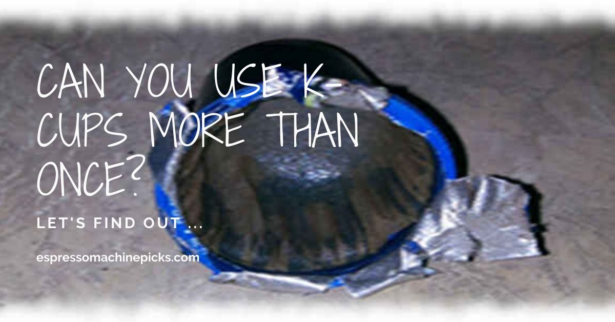 Can You Use Kcups More Than Once?