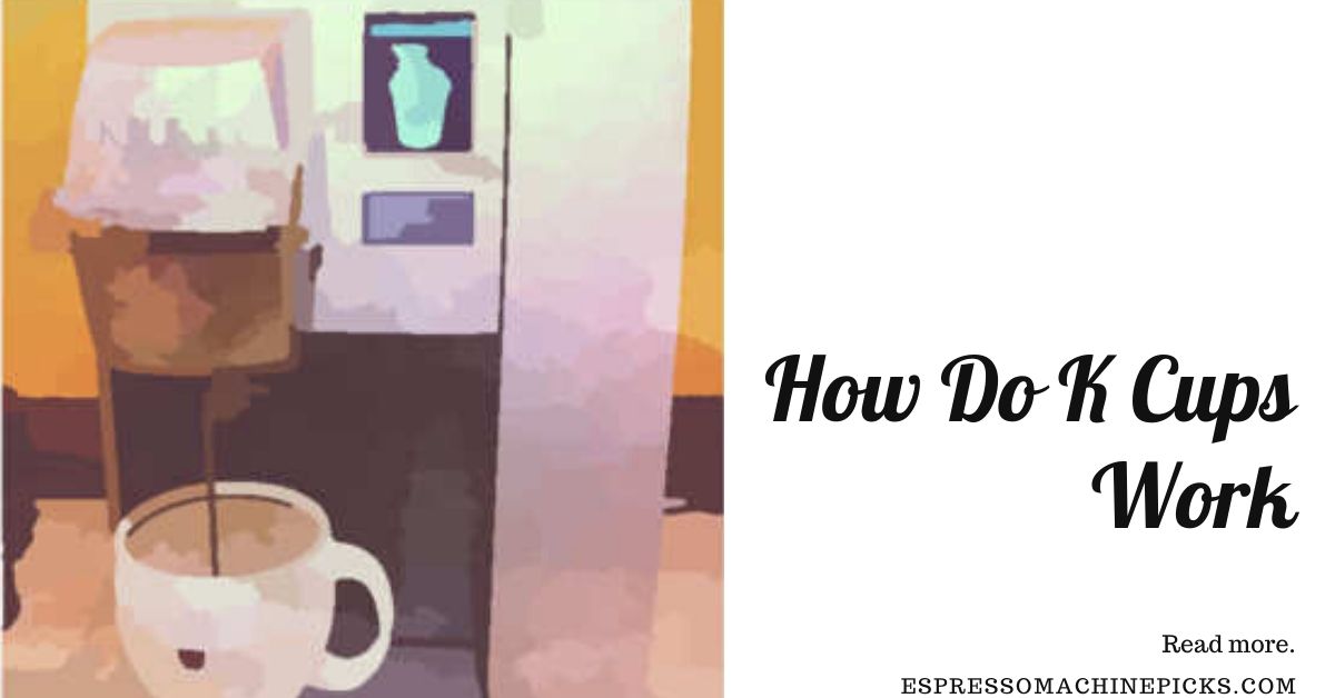 How Do K Cups Work?