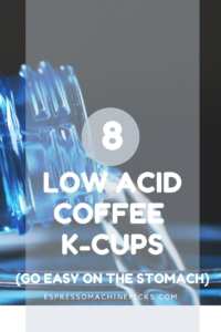 Low Acid coffee K-cups