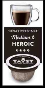 Tayst Coffee Roaster Medium and Heroic Biodegradable K Cups