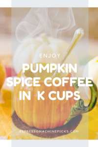 Best Pumpkin Spice Coffee K Cups